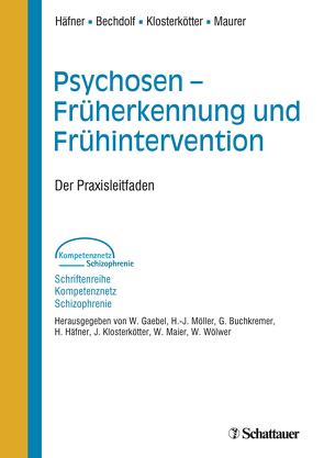 Psychosen – Früherkennung und Frühintervention (Schriftenreihe Kompetenznetz Schizophrenie, Bd. ?) von Bechdolf,  Andreas, Häfner,  Heinz, Klosterkötter,  Joachim, Maurer,  Kurt