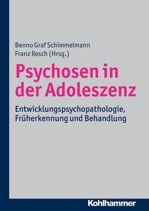 Psychosen in der Adoleszenz von Resch,  Franz, Schimmelmann,  Benno Graf