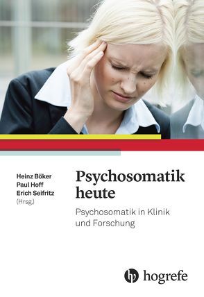 Psychosomatik heute von Böker,  Heinz, Hoff,  Paul, Seifritz,  Erich