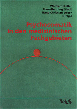 Psychosomatik in den medizinischen Fachgebieten von Deter,  Hans Ch, Keller,  Wolfram, Studt,  Hans H.