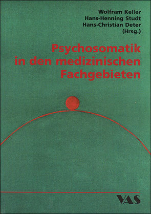 Psychosomatik in den medizinischen Fachgebieten von Deter,  Hans Ch, Keller,  Wolfram, Studt,  Hans H.