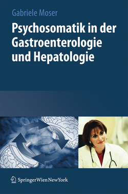Psychosomatik in der Gastroenterologie und Hepatologie von Goebel-Stengel,  Miriam, Moser,  Gabriele, Stengel,  Andreas