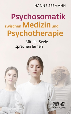 Psychosomatik zwischen Medizin und Psychotherapie von Seemann,  Hanne