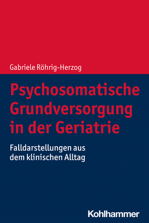 Psychosomatische Grundversorgung in der Geriatrie von Röhrig-Herzog,  Gabriele