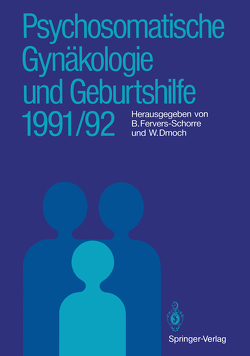 Psychosomatische Gynäkologie und Geburtshilfe 1991/92 von Dmoch,  Walter, Fervers-Schorre,  Barbara