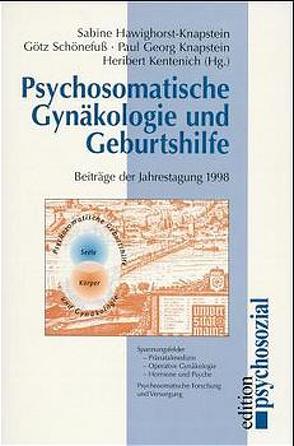 Psychosomatische Gynäkologie und Geburtshilfe von Hawighorst-Knapstein,  Sabine, Kentenich,  Heribert, Knapstein,  Paul-Georg, Schönefuß,  Götz
