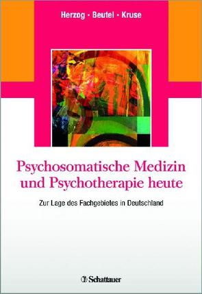 Psychosomatische Medizin und Psychotherapie heute von Beutel,  Manfred E., Herzog,  Wolfgang, Kruse,  Johannes