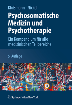 Psychosomatische Medizin und Psychotherapie von Klußmann,  Barbara, Klussmann,  Rudolf, Krämer,  Andreas, Nickel,  Marius, Simek,  Marjeta