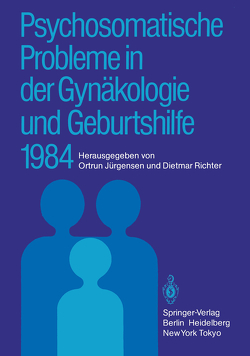 Psychosomatische Probleme in der Gynäkologie und Geburtshilfe 1984 von Jürgensen,  Ortrun, Richter,  Dietmar