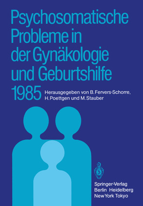 Psychosomatische Probleme in der Gynäkologie und Geburtshilfe 1985 von Fervers-Schorre,  Barbara, Poettgen,  Herwig, Stauber,  Manfred