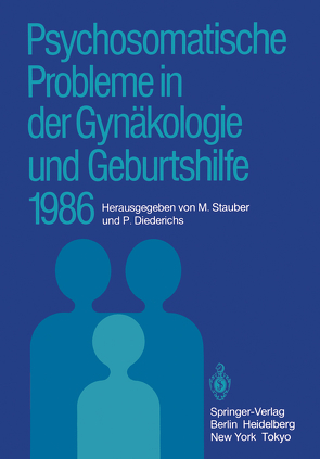 Psychosomatische Probleme in der Gynäkologie und Geburtshilfe 1986 von Diederichs,  Peter, Stauber,  Manfred