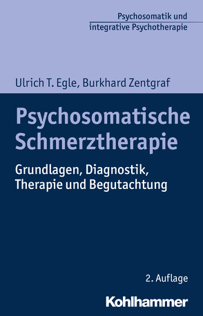 Psychosomatische Schmerztherapie von Egle,  Ulrich T, Holtforth,  Martin Grosse, Zentgraf,  Burkhard