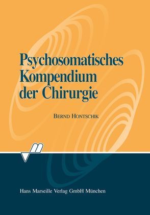 Psychosomatisches Kompendium der Chirurgie von Hontschik,  Bernd