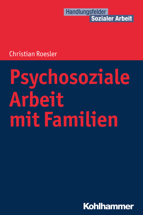 Psychosoziale Arbeit mit Familien von Becker,  Martin, Kricheldorff,  Cornelia, Roesler,  Christian, Schwab,  Jürgen E.