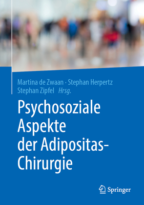 Psychosoziale Aspekte der Adipositas-Chirurgie von de Zwaan,  Martina, Herpertz,  Stephan, Zipfel,  Stephan