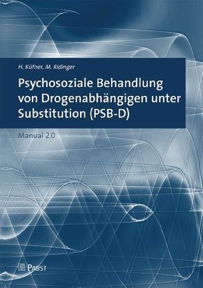 Psychosoziale Behandlung von Drogenabhängigen unter Substitution (PSB-D) von Küfner,  H, Ridinger,  M