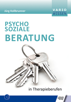 Psychosoziale Beratung in Therapieberufen von Kollbrunner,  Jörg