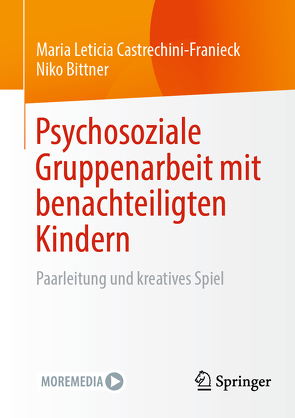 Psychosoziale Gruppenarbeit mit benachteiligten Kindern von Bittner,  Niko, Castrechini-Franieck,  Maria Leticia