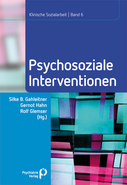 Psychosoziale Interventionen von Gahleitner,  Silke Birgitta, Glemser,  Rolf, Hahn,  Gernot
