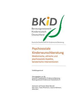 Psychosoziale Kinderwunschberatung. von Deutsche Gesellschaft für Kinderwunschberatung - Beratungsnetzwerk Kinderwunsch Deutschland e.V., Dorn,  Almut, Quitmann,  Susanne, Thorn,  Petra, Wischmann,  Tewes