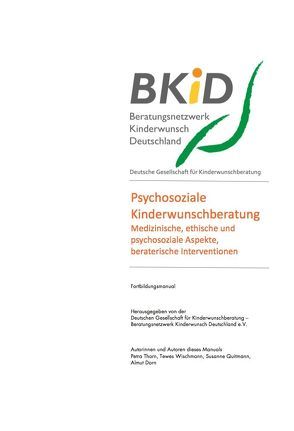 Psychosoziale Kinderwunschberatung. von Deutsche Gesellschaft für Kinderwunschberatung - Beratungsnetzwerk Kinderwunsch Deutschland e.V., Dorn,  Almut, Quitmann,  Susanne, Thorn,  Petra, Wischmann,  Tewes