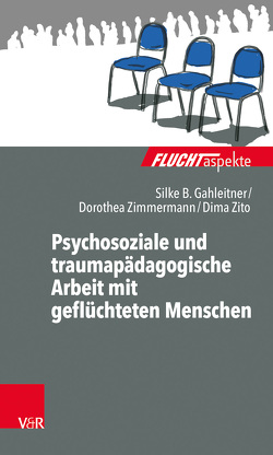 Psychosoziale und traumapädagogische Arbeit mit geflüchteten Menschen von Gahleitner,  Silke Birgitta, Zimmermann,  Dorothea, Zito,  Dima