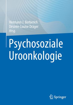 Psychosoziale Uroonkologie von Berberich,  Hermann J., Dräger,  Désirée-Louise