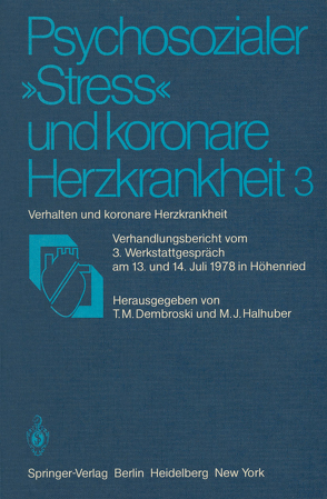 Psychosozialer „Stress“ und koronare Herzkrankheit 3 von Dembroski,  T.M., Halhuber,  M.J.