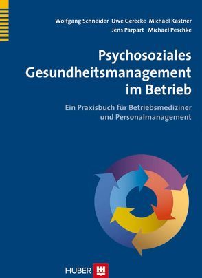 Psychosoziales Gesundheitsmanagement im Betrieb von Gerecke,  Uwe, Kastner,  Michael, Parpart,  Jens, Peschke,  Michael, Schneider,  Wolfgang, Stasch,  Melanie