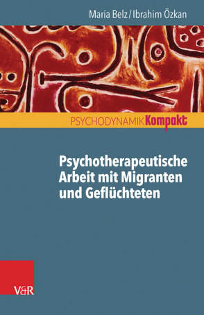 Psychotherapeutische Arbeit mit Migranten und Geflüchteten von Belz,  Maria, Özkan,  Ibrahim, Resch,  Franz, Seiffge-Krenke,  Inge