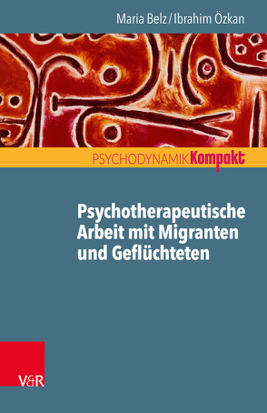Psychotherapeutische Arbeit mit Migranten und Geflüchteten von Belz,  Maria, Özkan,  Ibrahim, Resch,  Franz, Seiffge-Krenke,  Inge