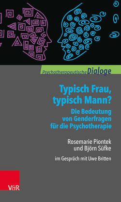 Typisch Frau, typisch Mann? Die Bedeutung von Genderfragen für die Psychotherapie von Britten,  Uwe, Piontek,  Rosemarie, Süfke,  Björn