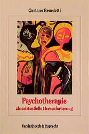 Psychotherapie als existentielle Herausforderung von Benedetti,  Gaetano