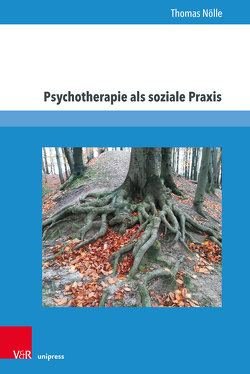 Psychotherapie als soziale Praxis von Noelle,  Thomas