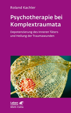 Psychotherapie bei Komplextraumata (Leben Lernen, Bd. 334) von Kachler,  Roland