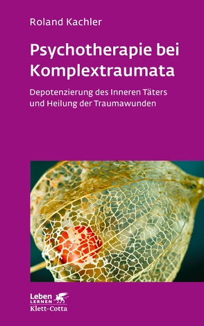 Psychotherapie bei Komplextraumata (Leben Lernen, Bd. 334) von Kachler,  Roland
