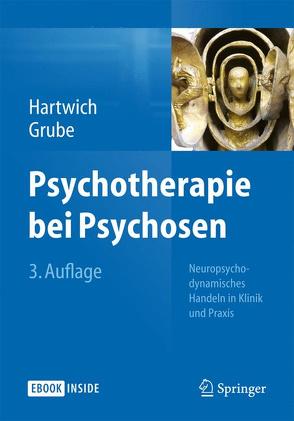 Psychotherapie bei Psychosen von Grube,  Michael, Hartwich,  Peter