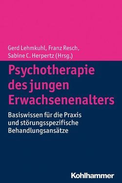 Psychotherapie des jungen Erwachsenenalters von Herpertz,  Sabine C, Lehmkuhl,  Gerd, Resch,  Franz