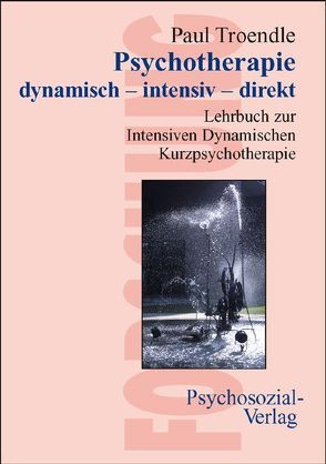 Psychotherapie dynamisch – intensiv – direkt von Troendle,  Paul