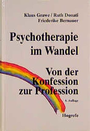 Psychotherapie im Wandel von Bernauer,  Friederike, Donati,  Ruth, Grawe,  Klaus