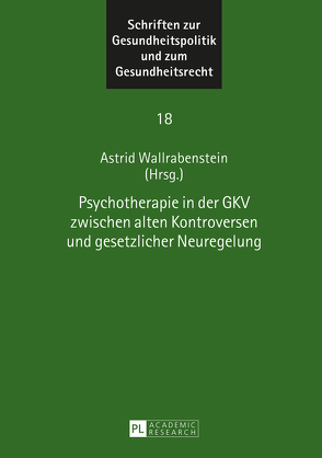 Psychotherapie in der GKV zwischen alten Kontroversen und gesetzlicher Neuregelung von Wallrabenstein,  Astrid