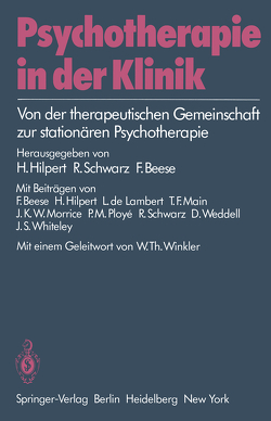 Psychotherapie in der Klinik von Beese,  F., Hilpert,  H., Lambert,  L. de, Main,  T.F., Morrice,  J.K.W., Ploye,  P., Schwarz,  R, Wedell,  P., Whiteley,  J.S., Winkler,  W.T.
