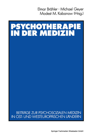 Psychotherapie in der Medizin von Brähler,  Elmar, Geyer,  Michael, Kabanov,  Modest M.