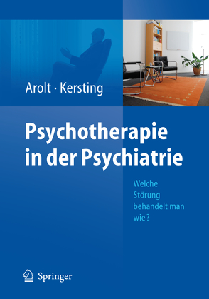 Psychotherapie in der Psychiatrie von Arolt,  Volker, Kersting,  Anette