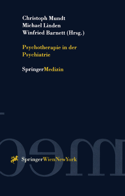 Psychotherapie in der Psychiatrie von Barnett,  Winfried, Linden,  Michael, Mundt,  Christoph