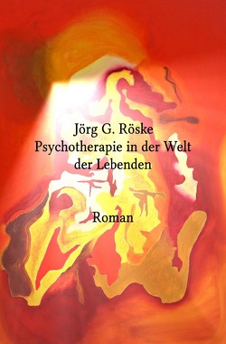 Psychotherapie in der Welt der Lebenden von Röske,  Jörg