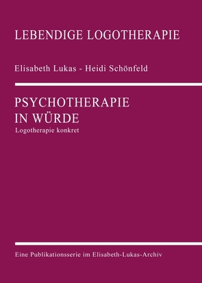 Psychotherapie in Würde von Lukas,  Elisabeth, Schönfeld,  Heidi