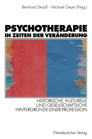 Psychotherapie in Zeiten der Veränderung von Geyer,  Michael, Strauß,  Bernhard