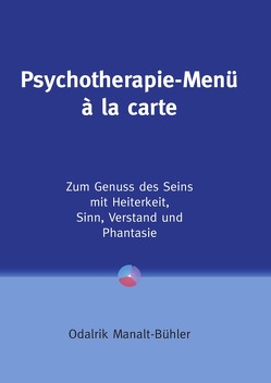 Psychotherapie-Menü à la carte von Manalt-Bühler,  Odalrik