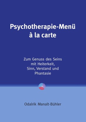 Psychotherapie-Menü à la carte (mit großer Schrift im DINA4-Format) von Manalt-Bühler,  Odalrik